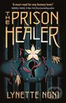 The Prison Healer - Lynette Noni