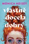Vlastně docela dobrý - Monica Heisey - kniha z kategorie Společenská beletrie