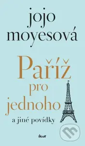 Paříž pro jednoho a jiné povídky - Jojo Moyes - kniha z kategorie Romantika