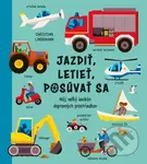 Jazdiť, letieť, posúvať sa (Môj veľký lexikón dopravných prostriedkov) - kniha z kategorie Naučné knihy