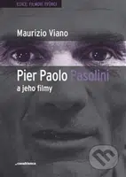 Pier Paolo Pasolini a jeho filmy - Maurizio Viano - kniha z kategorie Film