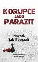Korupce jako parazit (Návod, jak ji porazit) - Marek Havrda, Ondřej Vondráček - kniha z kategorie Politologie a politika