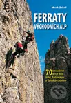 Ferraty Východních Alp (70 vzrušujících ferrat mezi Vídní, Bodamským a Gardským jezerem) - kniha z kategorie Průvodci Evropou