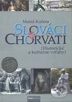 Slováci a Chorváti (Historické a kultúrne vzťahy) - Matúš Kučera - kniha z kategorie Historie