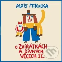 O zvířátkách a divných věcech II. LP - Alois Mikulka - audiokniha z kategorie Pohádky