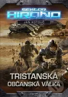 Tristanská občanská válka (Sektor Hirano) - Jan Kotouč - kniha z kategorie Sci-fi a fantasy