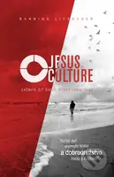 Jesus Culture (Začnite žiť život, ktorý zmení svet) - kniha z kategorie Duchovní život