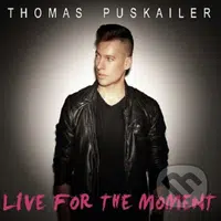 Thomas Puskailer: Live For The Moment - Thomas Puskailer