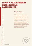 Slova a jejich příběhy (#neologismus #archaismus) - Michaela Lišková - kniha z kategorie Jazyková antropologie