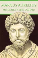 Myšlienky k sebe samému - Marcus Aurelius - kniha z kategorie Humanitní a společenské vědy