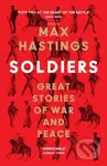 Soldiers (Great Stories of War and Peace) - Max Hastings - kniha z kategorie Historie