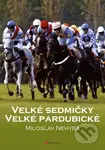Velké sedmičky Velké pardubické - Miloslav Nehyba, Marek Skála (ilustrátor), Luboš Jeníček (ilustrátor), Jiří Bělohlav (ilustrátor) - kniha z…
