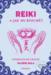 REIKI a jak mu rozumět (Energetické léčení) - Valerie Oula - kniha z kategorie Alternativní medicína