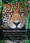 Mammalian Sexuality (The Act of Mating and the Evolution of Reproduction) - kniha z kategorie Přírodní vědy a technika