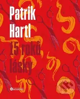 15 roků lásky (Dárkové ilustrované vydání) - Patrik Hartl, Marie Štumpfová (Ilustrátor) - kniha z kategorie Společenská beletrie