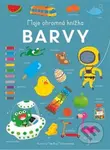 Moje ohromná knížka - Barvy - kniha z kategorie Naučné knihy