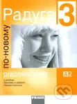 Raduga po novomu 3 - Pracovní sešit - Stanislav Jelínek, Ljubov Fjodorovna Alexejeva - kniha z kategorie Jazykové učebnice a slovníky