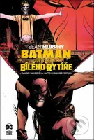 Batman -  Prokletí Bílého rytíře - Sean Murphy - kniha z kategorie Komiksy