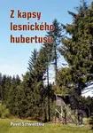 Z kapsy lesnického hubertusu - Pavel Sztwiertnia - kniha z kategorie Beletrie