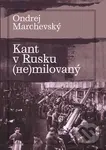 Kant v Rusku (ne)milovaný - Ondrej Marchevský - kniha z kategorie Životopisy