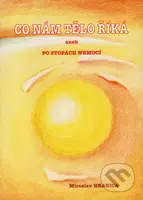 Co nám tělo říká (Aneb po stopách nemocí) - Miroslav Hrabica - kniha z kategorie Alternativní medicína