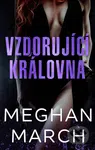 Vzdorující královna - Meghan March - kniha z kategorie Romantická