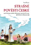 Strašné pověsti české (Hrdinné příběhy Bohemanů uprostřed Evropy (Od Keltů k Boleslavům)) - kniha z kategorie Beletrie pro děti