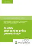 Základy obchodného práva pre ekonómov - Andrea Slezáková, Mária Veterníková, Martin Winkler - kniha z kategorie Obchodní právo