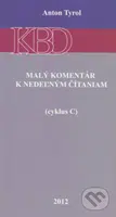 Malý komentár k nedeľným čítaniam (cyklus C) - Anton Tyrol - kniha z kategorie Duchovní život