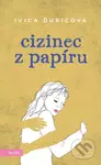 Cizinec z papíru - Ivica Ďuricová - kniha z kategorie Romantická