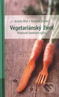 Vegetariánský život (Přednosti bezmasé výživy) - Armin Risi, Ronald Zürrer - kniha z kategorie Kuchařky