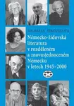 Německo-židovská literatura v rozděleném a znovusjednoceném Německu v letech 1945-2000 - kniha z kategorie 20. století