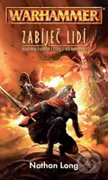 Zabiječ lidí (Devátá kniha o Gotrekovi a Felixovi ze světa Warhammeru) - kniha z kategorie Sci-fi a fantasy