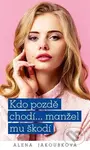 Kdo pozdě chodí…manžel mu škodí - Alena Jakoubková - kniha z kategorie Romantická
