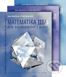 Matematika pro porozumění a praxi - Komplet ( III/1 + III/2 + III/3) - kniha z kategorie Vysoké školy
