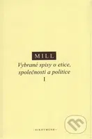 Vybrané spisy o etice, společnosti a politice I - John Stuart Mill - kniha z kategorie Filozofie