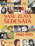 Naše zlatá šedesátá (Malý průvodce velkou dekádou) - kniha z kategorie 20. století