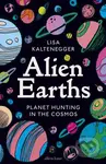 Alien Earths (Planet Hunting in the Cosmos) - Lisa Kaltenegger - kniha z kategorie Kosmologie