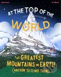 At The Top of the World (The Greatest Mountains on Earth (and how to climb them)) - kniha z kategorie Naučné knihy