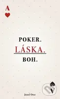 Poker. Láska. Boh. - Jozef Otto - kniha z kategorie Společenská beletrie
