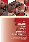 Na úsvitu dějin české sociální demokracie (Od prvopočátků hnutí k základům moderní politické strany (1844–1893)) - kniha z kategorie Historie