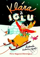 Klára a iglu - Petra Nagyová Džerengová, Katarína Gasko (ilustrácie) - kniha z kategorie Pro děti