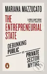 The Entrepreneurial State (Debunking Public vs. Private Sector Myths) - kniha z kategorie Ekonomie
