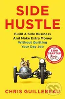 Side Hustle (Build a Side Business and Make Extra Money - Without Quitting Your Day Job) - kniha z kategorie Podnikání