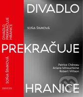 Divadlo prekračuje hranice (Patrice Chéreau / Ariane Mnouchkine / Robert Wilson) - kniha z kategorie Divadlo