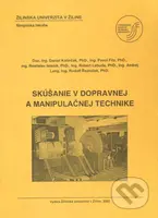Skúšanie v dopravnej a manipulačnej technike - Daniel Kalinčák a kolektív - kniha z kategorie Vysoké školy