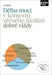 Dělba moci v kontextu věčného hledání dobré vlády - Jan Kysela