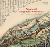 An Atlas of Geographical Wonders (From Mountaintops to Riverbeds) - kniha z kategorie Historie