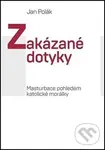 Zakázané dotyky (Masturbace pohledem katolické morálky) - Jan Polák