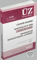 Úplné Znění - 1449 Cenné papíry, Kapitálový trh, Investiční společnosti a fondy, Komoditní burzy - kniha z kategorie Investování